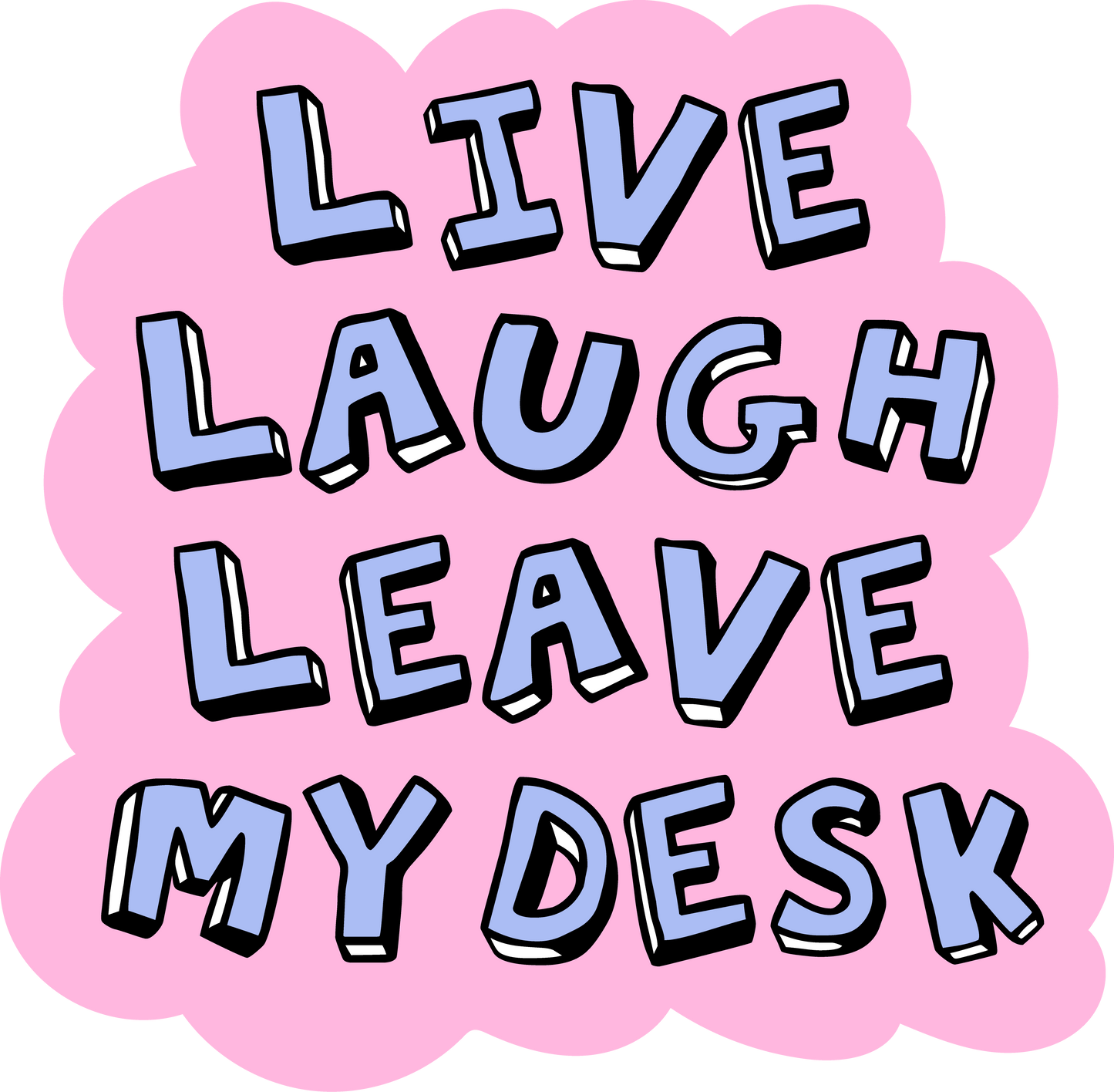 "Live, Laugh, Leave My Desk" 15 Sticker Collection